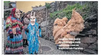  ?? ?? Lazarim tem outro dos Entrudos mais genuínos com os tradiciona­is Caretos.