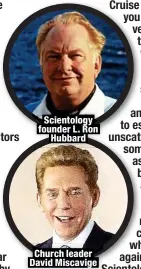  ?? ?? Scientolog­y founder L. Ron
Hubbard
Church leader David Miscavige