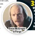  ??  ?? EWAN MCGREGOR
IN FARGO