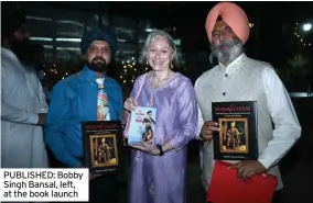  ?? ?? PUBLISHED: Bobby Singh Bansal, left, at the book launch