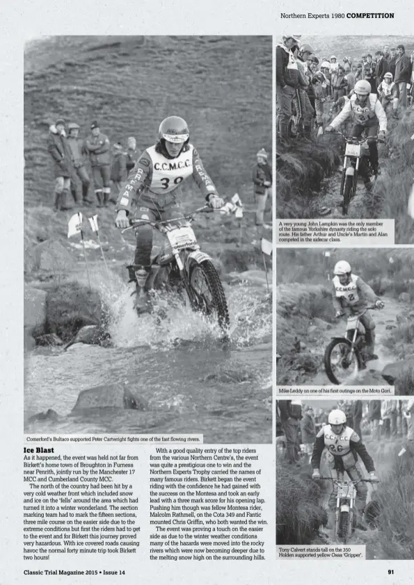  ??  ?? Comerford’s Bultaco supported Peter Cartwright fights one of the fast flowing rivers.Mike Leddy on one of his first outings on the Moto Gori. A very young John Lampkin was the only member of the famous Yorkshire dynasty riding the solo route. His father Arthur and Uncle’s Martin and Alan competed in the sidecar class. Tony Calvert stands tall on the 350 Holden supported yellow Ossa ‘Gripper’.