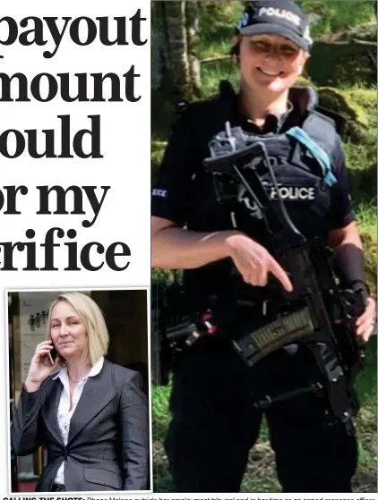  ?? ?? CALLING THE SHOTS: Rhona Malone outside her employment tribunal and in her time as an armed response officer