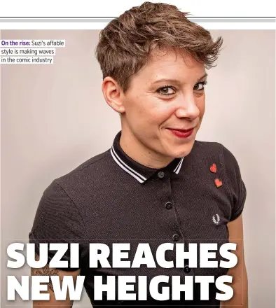  ??  ?? On the rise: Suzi’s affable style is making waves in the comic industry