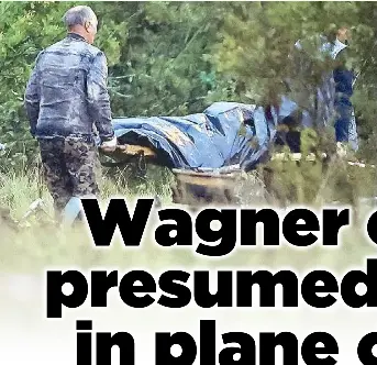 Wagner chief presumed dead in plane crash - PressReader