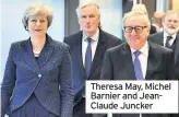  ??  ?? Theresa May, Michel Barnier and JeanClaude Juncker