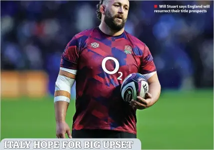  ?? ?? ■ Will Stuart says England will resurrect their title prospects