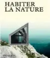  ??  ?? “Habiter la nature” (éd. Phaidon, 2017), 39,95 €.