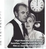  ??  ?? “High Noon was one of his favorites,” says Maria of the 1952
film co-starring Grace Kelly.