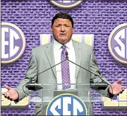  ?? AP/JOHN AMIS ?? LSU Coach Ed Orgeron said after finishing third in the SEC West last season that the Tigers are ready to contend for the title. “We’re more equipped to be able to compete in the SEC,” he said.