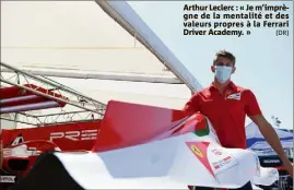  ?? (DR) ?? Arthur Leclerc : « Je m’imprègne de la mentalité et des valeurs propres à la Ferrari Driver Academy. »