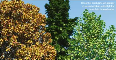  ??  ?? the new tree models come with a number of seasonal variations and multiple leaf materials for increased realism