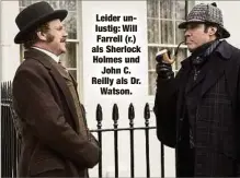  ??  ?? Leider unlustig: Will Farrell (r.) als Sherlock Holmes undJohn C. Reilly als Dr.Watson.