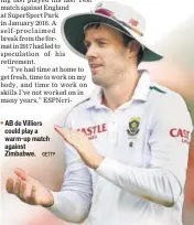  ?? GETTY ?? AB de Villiers could play a warmup match against Zimbabwe.