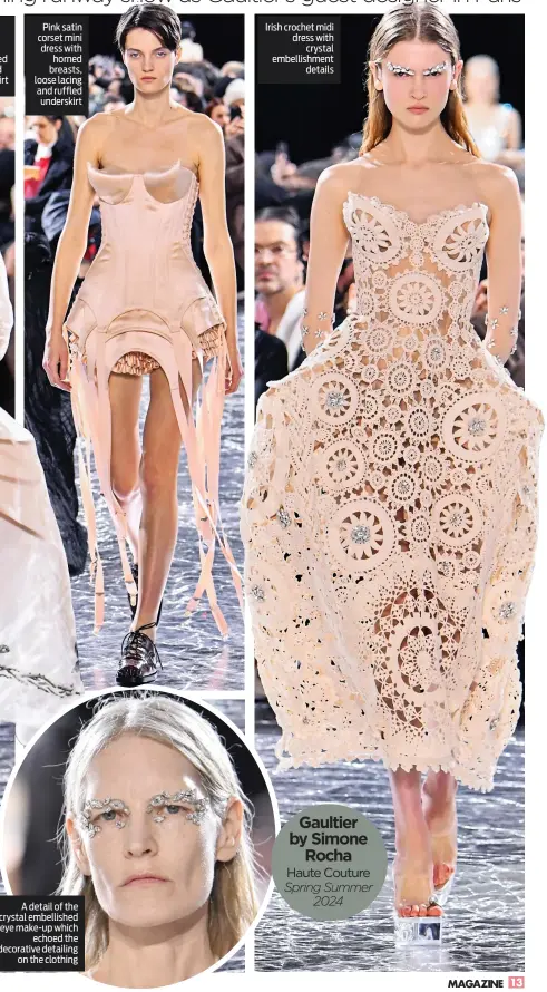  ?? ?? Pink satin corset mini dress with horned breasts, loose lacing and ruffled underskirt
Irish crochet midi dress with crystal embellishm­ent details
Gaultier by Simone Rocha Haute Couture Spring Summer 2024