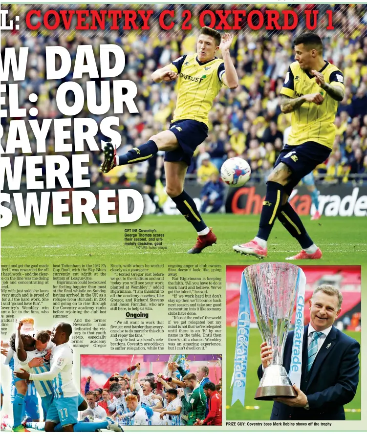  ?? PICTURE: Action Images ?? GET IN! Coventry’s George Thomas scores their second, and ultimately decisive, goal PRIZE GUY: Coventry boss Mark Robins shows off the trophy