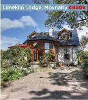  ??  ?? Limekiln Lodge, Moynalty €450k