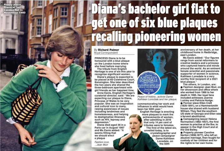  ?? Pictures: PA & GETTY ?? Happy place... Diana at her London flat in November 1980
Fashion icon ...Jean Muir
Peace of history...activist Dame Kathleen Lonsdale and her plaque