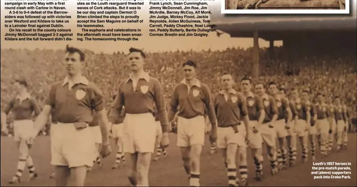  ??  ?? Louth’s 1957 heroes in the pre-match parade, and (above) supporters pack into Croke Park.