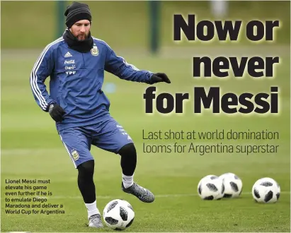  ??  ?? Lionel Messi must elevate his game even further if he is to emulate Diego Maradona and deliver a World Cup for Argentina