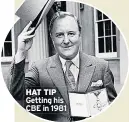  ??  ?? HAT TIP Getting his CBE in 1981