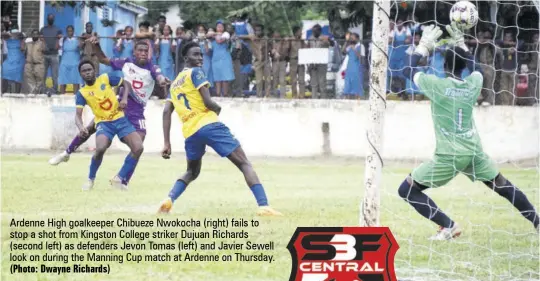  ?? (Photo: Dwayne Richards) ?? Ardenne High goalkeeper Chibueze Nwokocha (right) fails to stop a shot from Kingston College striker Dujuan Richards (second left) as defenders Jevon Tomas (left) and Javier Sewell look on during the Manning Cup match at Ardenne on Thursday.