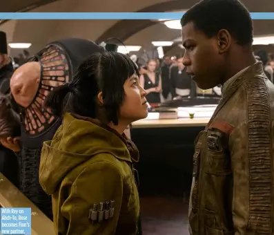  ??  ?? With Rey on Ahch-To, Rose becomes Finn’s new partner.