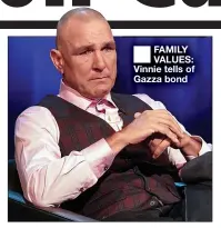  ??  ?? FAMILY VALUES: Vinnie tells of Gazza bond