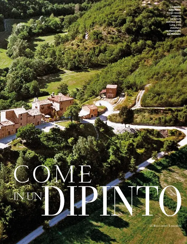  ??  ?? Il Castello della Pieve, borgo-resortimme­rso nei boschi dell’Alpe della Luna, a tre chilometri da Mercatello­sul Metauro.