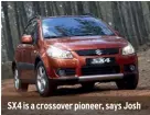  ??  ?? SX4 is a crossover pioneer, says Josh