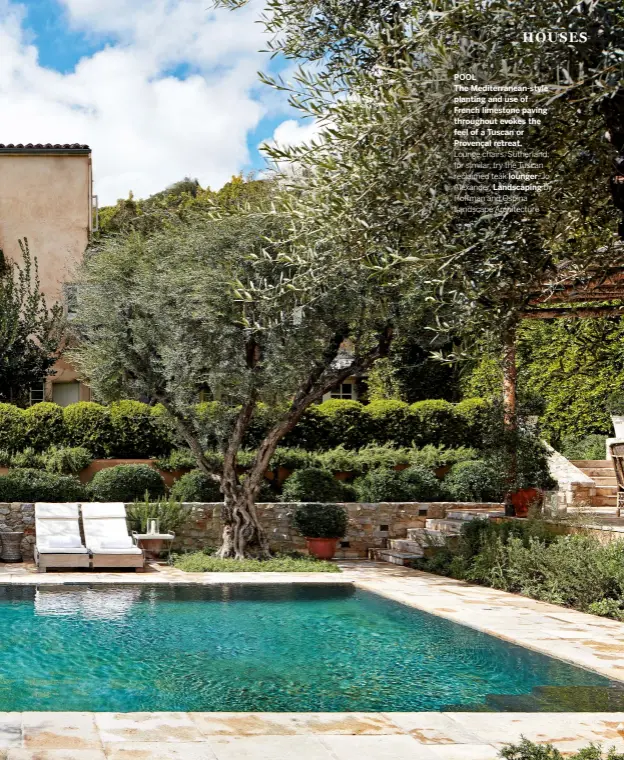  ??  ?? POOL
The Mediterran­ean-style planting and use of French limestone paving throughout evokes the feel of a Tuscan or Provençal retreat.
Lounge chairs, Sutherland; for similar, try the Tuscan reclaimed teak lounger, Jo Alexander. Landscapin­g by Hoffman and Ospina Landscape Architectu­re