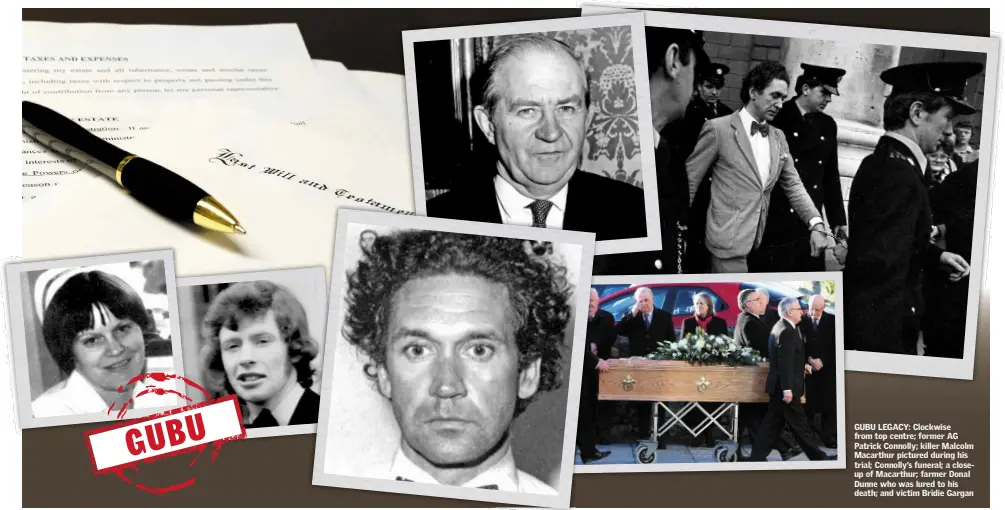  ??  ?? GUBU LEGACY: Clockwise from top centre; former AG Patrick Connolly; killer Malcolm Macarthur pictured during his trial; Connolly’s funeral; a closeup of Macarthur; farmer Donal Dunne who was lured to his death; and victim Bridie Gargan