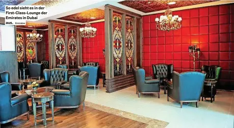  ?? Emirates ?? so edel sieht es in der first-class-lounge der emirates in Dubai aus.