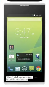  ??  ?? Telstra’s $69 Tempo smartphone has sold for as little as $29.