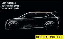  ?? ?? Seat will follow suit, with all three produced in Spain
OFFICIAL PICTURE