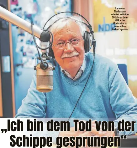  ?? ?? Carlo von Tiedemann arbeitet seit über 50 Jahren beim NDR – der Moderator ist eine echte Radio-Legende.