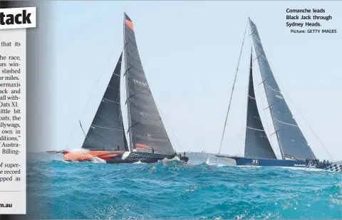  ?? Picture: GETTY IMAGES ?? Comanche leads Black Jack through Sydney Heads.