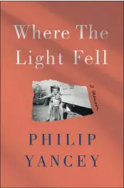  ?? “Where The Light Fell: A Memoir” by Philip Yancey. ??