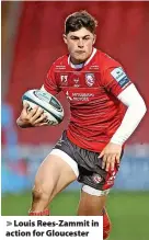  ?? ?? > Louis Rees-Zammit in action for Gloucester