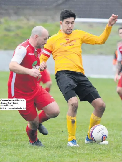  ?? 1211121118­armadaleth­istle_006 ?? Consolatio­n Whitburn skipper Gary Brass netted late on