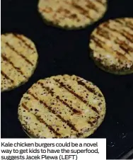  ??  ?? Kale chicken burgers could be a novel way to get kids to have the superfood, suggests Jacek Plewa (LEFT)