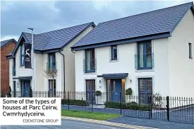  ?? EDENSTONE GROUP ?? Some of the types of houses at Parc Ceirw, Cwmrhydyce­irw.