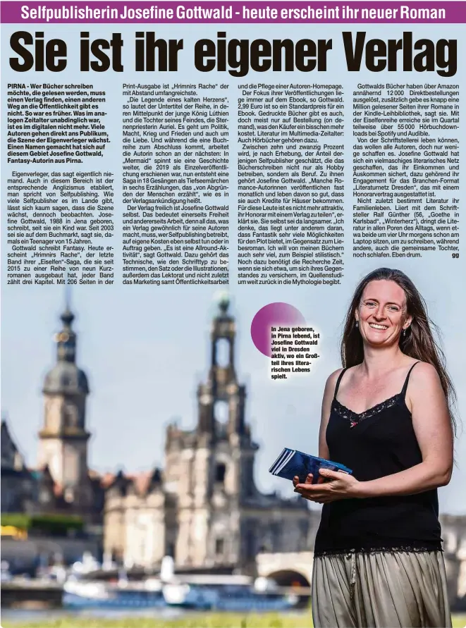  ?? ?? In Jena geboren, in Pirna lebend, ist Josefine Gottwald viel in Dresden aktiv, wo ein Großteil ihres literarisc­hen Lebens spielt.