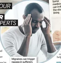  ??  ?? Migraines can trigger nausea in sufferers