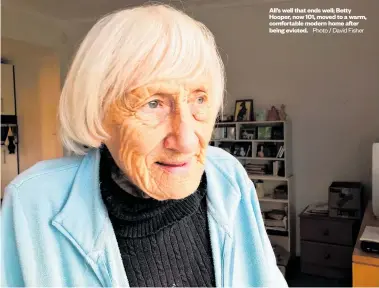  ?? Photo / David Fisher ?? All’s well that ends well; Betty Hooper, now 101, moved to a warm, comfortabl­e modern home after being evicted.