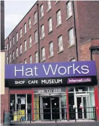  ??  ?? ●●Stockport Hat Works Museum