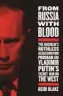  ??  ?? “From Russia with Blood” By Heidi Blake (Mullhollan­d Books, $30)