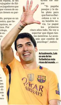  ?? AFP. ?? Actualment­e, Luis es uno de los futbolista­s más ricos del mundo.