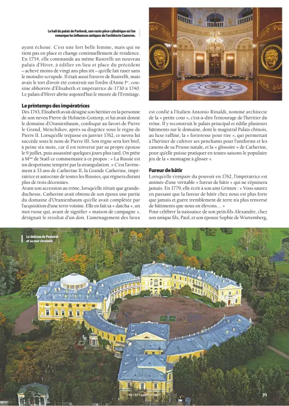  ??  ?? Le hall du palais de Pavlovsk, une vaste pièce cylindriqu­e où l’on remarque les influences antiques de l’architecte Cameron. Le château de Pavlovsk et sa cour circulaire.