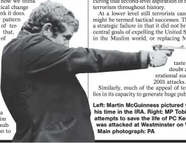  ??  ?? Left: Martin McGuinness pictured with a gun during his time in the IRA. Right: MP Tobias Ellwood attempts to save the life of PC Keith Palmer after he was attacked at Westminste­r on Wednesday Main photograph: PA
