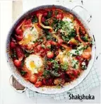  ??  ?? Shakshuka